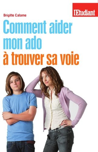 COMMENT AIDER MON ADO A TROUVER SA VOIE