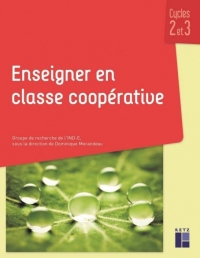 Enseigner en classe coopérative cycles 2 et 3 + Ressources numériques