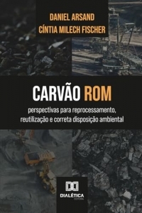 Carvão ROM: perspectivas para reprocessamento, reutilização e correta disposição ambiental