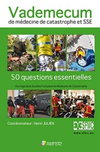 VADEMECUM DE MEDECINE DE CATASTROPHE ET SSE. 50 QUESTIONS ESSENTIELLES