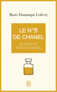 Le N 5 de Chanel - Biographie Non Autorisee