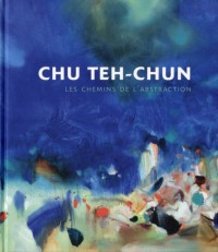 Chu Teh-Chun : Les chemins de l'abstraction