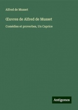 ¿uvres de Alfred de Musset: Comédies et proverbes, Un Caprice