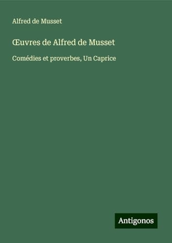 ¿uvres de Alfred de Musset: Comédies et proverbes, Un Caprice [9783388657189]