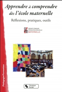 Apprendre à comprendre dès l'école maternelle : Réflexions, pratiques, outils