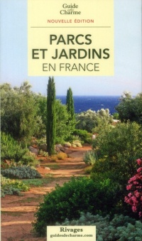 Guide de charme des parcs et jardins en France 2012