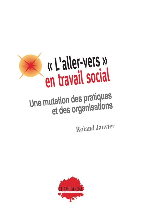 L’aller-vers en travail social : Pour aller où ? Jusqu’où ? Comment ?