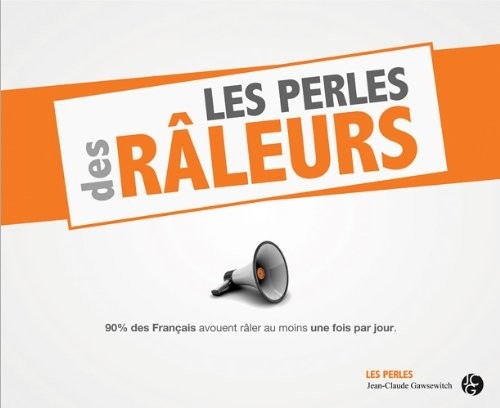 Les perles des râleurs