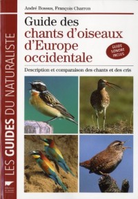 Guide des chants d'oiseaux d'Europe Occidentale : Description et comparaison des chants et des cris