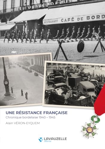 Une résistance française - Chronique bordelaise 1940-1945