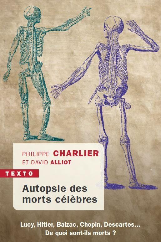 Autopsie des morts célèbres : Lucy, Hitler, Balzac, Chopin, Descartes...