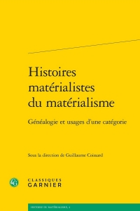 Histoires matérialistes du matérialisme - généalogie et usages d'une catégorie: GÉNÉALOGIE ET USAGES D'UNE CATÉGORIE