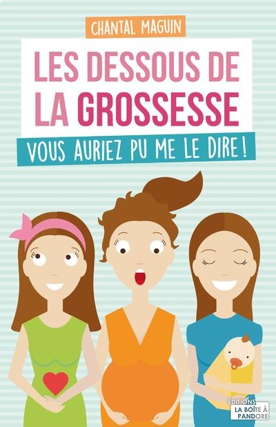 Vous auriez pu me le dire ! : Les dessous de la grossesse
