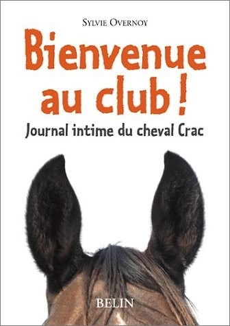 Bienvenue au club ! Journal intime du cheval Crac