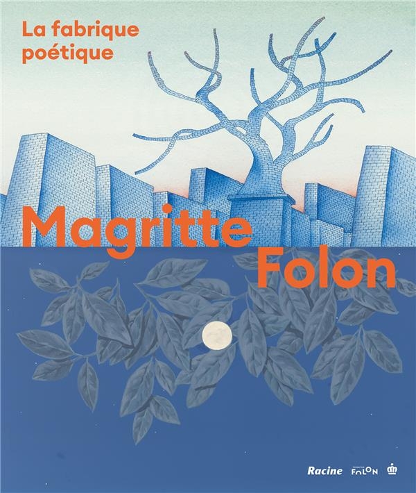Folon-Magritte: La fabrique poétique
