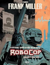 RoboCop: Mort Ou Vif - Tome 1