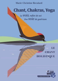 Chant, Chakras, Yoga: La voix, reflet de soi. Une voie de guérison