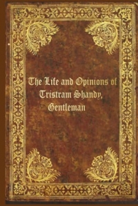 The Life and Opinions of Tristram Shandy, Gentleman: With original illustrations