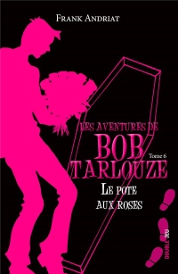 Les aventures de Bob Tarlouze, Tome 6 : Le pote aux roses