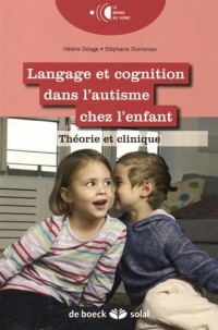 Langage et cognition dans l'autisme : Théorie et clinique