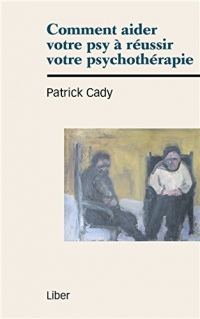 Comment aider votre psy à réussir votre psychothérapie