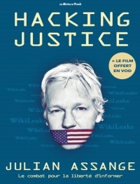 Hacking Justice - Julian Assange: Le combat pour la liberté d'informer