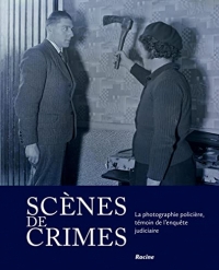 Scènes de crime: La photographie policière, témoin de l’enquête judiciaire