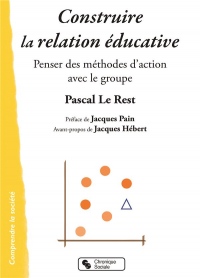 Construire la relation éducative : Penser des méthodes d'action avec le groupe