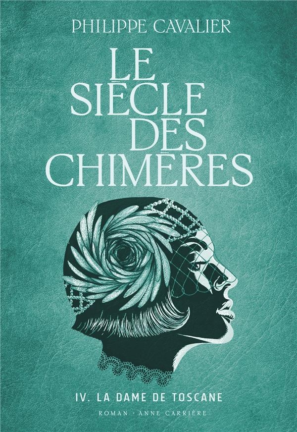 Le siècle des chimères, tome 4. La dame de Toscane: La dame de Toscane