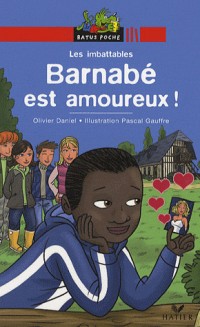 Les Imbattables : Barnabé est amoureux !