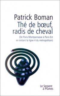 THE DE BOEUF, RADIS DE CHEVAL. De Paris-Montparnasse à Paris-Est en évitant la ligne 4 du métropolitain