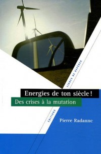 Energies de ton siècle ! Des crises à la mutation