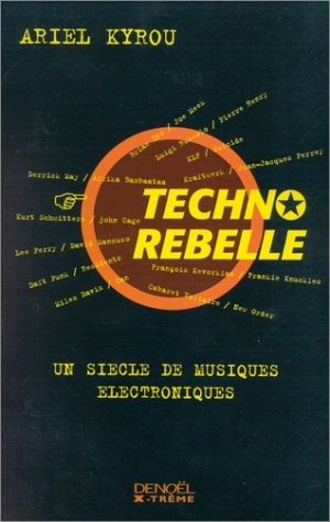 Techno Rebelle : Un siècle de musiques électroniques