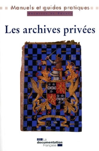 Les archives privées Manuel pratique et juridique
