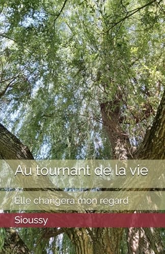 Au tournant de la vie: Elle changera mon regard