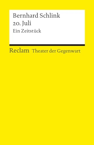 20. Juli. Ein Zeitstück: [Theater der Gegenwart]. Mit einem Interview mit dem Autor [9783150144657]
