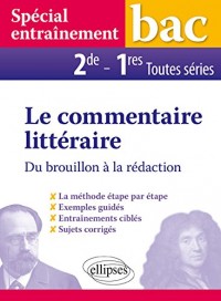 Le Commentaire Littéraire du Brouillon à la Rédaction Bac 2de 1re Toutes Séries Spécial Entraînement