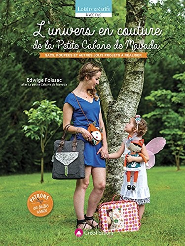 L'univers en couture de la Petite Cabane de Mavada : sacs, poupées et autres jolis projets