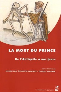 La mort du prince : De l'Antiquité à nos jours