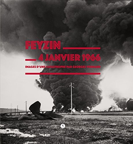 Feyzin 4 janvier 1966 : Images d'une catastrophe par Georges Vermard