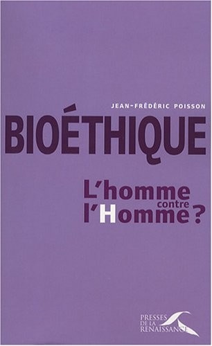 Bioéthique : l'homme contre l'Homme ?