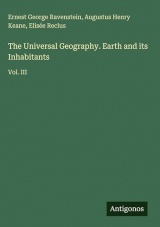 The Universal Geography. Earth and its Inhabitants: Vol. III