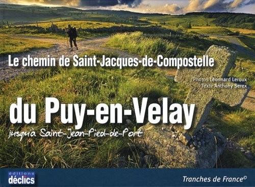 Le chemin de Saint-Jacques-de-Compostelle du Puy-en-Velay jusqu'à Saint-Jean-Pied-de-Port