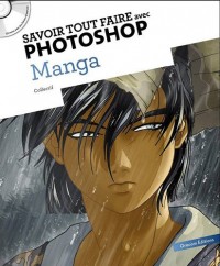 Savoir tout faire avec Photoshop - Manga