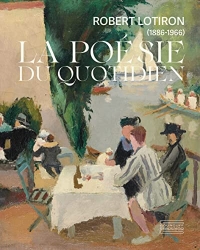 La poésie du quotidien: Robert Lotiron (1886-1966)