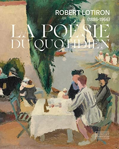 La poésie du quotidien: Robert Lotiron (1886-1966)