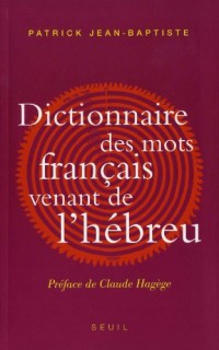 Dictionnaire des mots français venant de l'hébreu. et des autres langues du Levant pré-islamique