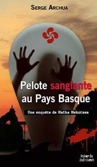 Pelote sanglante au Pays Basque : Une enquête de Maïka Mekotxea