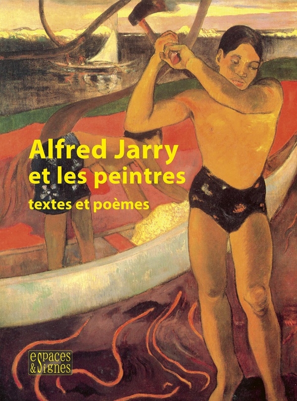 Alfred Jarry et les peintres: textes et poèmes