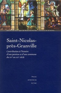 Saint-Nicolas-près-Granville : Contribution à l'histoire d'une paroisse et d'une commune du XVe au XXe siècle